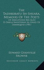 The Tadhkiratu Sh-Shuara, Memoirs Of The Poets: Of Dawlatshah Bin Ala'u D-Dawla Bakhtishah Al-Ghazi Of Samarqand (1901)