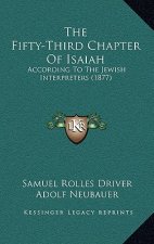 The Fifty-Third Chapter Of Isaiah: According To The Jewish Interpreters (1877)