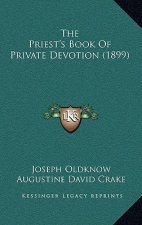 The Priest's Book Of Private Devotion (1899)