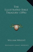 The Illustrated Bible Treasury (1896)