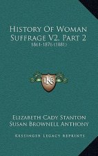 History Of Woman Suffrage V2, Part 2: 1861-1876 (1881)