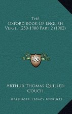 The Oxford Book Of English Verse, 1250-1900 Part 2 (1902)