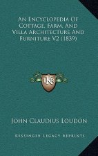 An Encyclopedia Of Cottage, Farm, And Villa Architecture And Furniture V2 (1839)