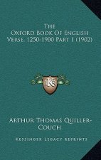 The Oxford Book Of English Verse, 1250-1900 Part 1 (1902)