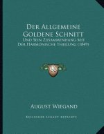 Der Allgemeine Goldene Schnitt: Und Sein Zusammenhang Mit Der Harmonische Theilung (1849)