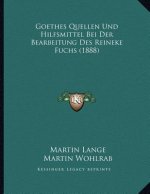 Goethes Quellen Und Hilfsmittel Bei Der Bearbeitung Des Reineke Fuchs (1888)