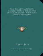 Uber Das Mittelalterliche Gedicht, Theoduli Ecloga' Und Den Kommentar Des Bernhardus Ultraiectensis (1904)