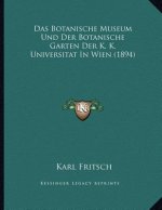 Das Botanische Museum Und Der Botanische Garten Der K. K. Universitat In Wien (1894)
