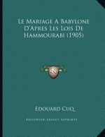 Le Mariage A Babylone D'Apres Les Lois De Hammourabi (1905)
