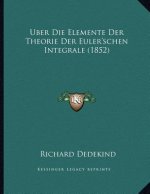 Uber Die Elemente Der Theorie Der Euler'schen Integrale (1852)