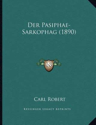 Der Pasiphae-Sarkophag (1890)