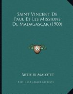 Saint Vincent De Paul Et Les Missions De Madagascar (1900)