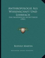 Anthropologie Als Wissenschaft Und Lehrfach: Eine Akademische Antrittsrede (1901)