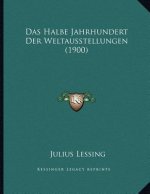 Das Halbe Jahrhundert Der Weltausstellungen (1900)
