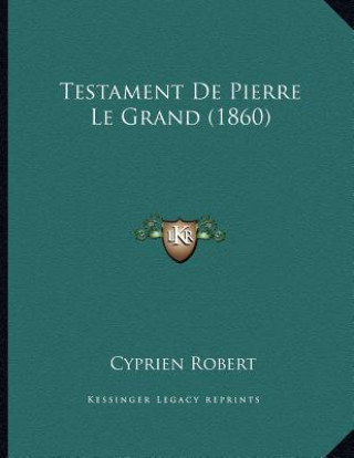 Testament De Pierre Le Grand (1860)