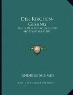 Der Kirchen-Gesang: Nach Den Liturgikern Des Mittelalters (1900)