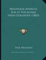 Nouveaux Apercus Sur Le Vocalisme Indo-Europeen (1883)