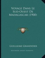 Voyage Dans Le Sud-Ouest De Madagascar (1900)