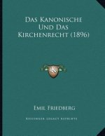 Das Kanonische Und Das Kirchenrecht (1896)
