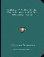 Uber Lautphysiologie Und Deren Bedeutung Fur Den Unterricht (1884)
