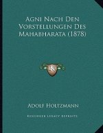 Agni Nach Den Vorstellungen Des Mahabharata (1878)
