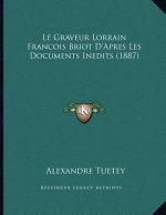 Le Graveur Lorrain Francois Briot D'Apres Les Documents Inedits (1887)