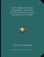 Le St. Suaire De Lirey-Chambery-Turin Et Les Defenseurs De Son Authenticite (1902)