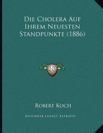 Die Cholera Auf Ihrem Neuesten Standpunkte (1886)