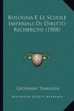 Bologna E Le Scuole Imperiali Di Diritto Richerche (1888)