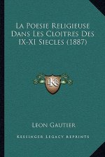 La Poesie Religieuse Dans Les Cloitres Des IX-XI Siecles (1887)