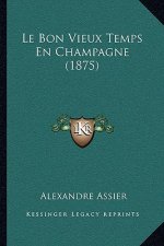 Le Bon Vieux Temps En Champagne (1875)
