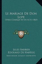 Le Mariage De Don Lope: Opera Comique En Un Acte (1865)
