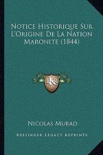 Notice Historique Sur L'Origine De La Nation Maronite (1844)