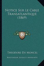 Notice Sur Le Cable Transatlantique (1869)