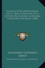 Plaintes D'Un Horticulteur Sur La Triste Situation De La Section De Culture Au Museum D'Histoire Naturelle (1880)