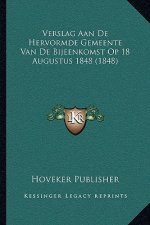 Verslag Aan De Hervormde Gemeente Van De Bijeenkomst Op 18 Augustus 1848 (1848)
