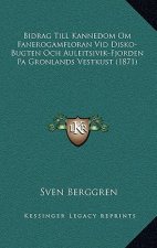 Bidrag Till Kannedom Om Fanerogamfloran Vid Disko-Bugten Och Auleitsivik-Fjorden Pa Gronlands Vestkust (1871)
