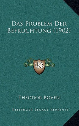 Das Problem Der Befruchtung (1902)