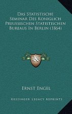 Das Statistische Seminar Des Koniglich Preussischen Statistischen Bureaus In Berlin (1864)