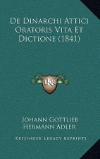 De Dinarchi Attici Oratoris Vita Et Dictione (1841)