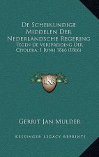 De Scheikundige Middelen Der Nederlandsche Regering: Tegen De Verspreiding Der Cholera, 1 Junij 1866 (1866)