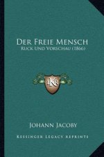 Der Freie Mensch: Ruck Und Vorschau (1866)