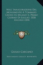 Nell' Inaugurazione Del Monumento A Tommaso Grossi In Milano Il Primo Giorno Di Luglio, 1858: Discorso (1858)