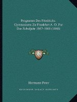 Programm Des Friedrichs-Gymnasiums Zu Frankfurt A. O. Fur Das Schuljahr 1867-1868 (1868)