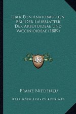 Uber Den Anatomischen Bau Der Laubblatter Der Arbutoideae Und Vaccinioideae (1889)