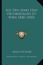 Aus Den Marz Und Oktobertagen Zu Wien 1848 (1850)