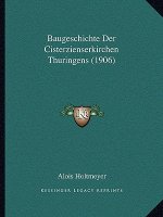 Baugeschichte Der Cisterzienserkirchen Thuringens (1906)