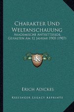 Charakter Und Weltanschauung: Akademische Antrittsrede, Gehalten Am 12 Januar 1905 (1907)