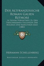 Der Altfranzosische Roman Galien Rethore: In Seinem Verhaltniss Zu Den Verschiedenen Fassungen Der Rolands Und Roncevaux-Sage (1883)