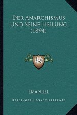 Der Anarchismus Und Seine Heilung (1894)